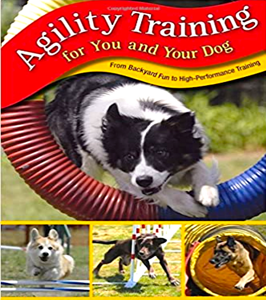 Agility Training for You and Your Dog: From Backyard Fun to High-Performance Training by Ali and Joe Conova