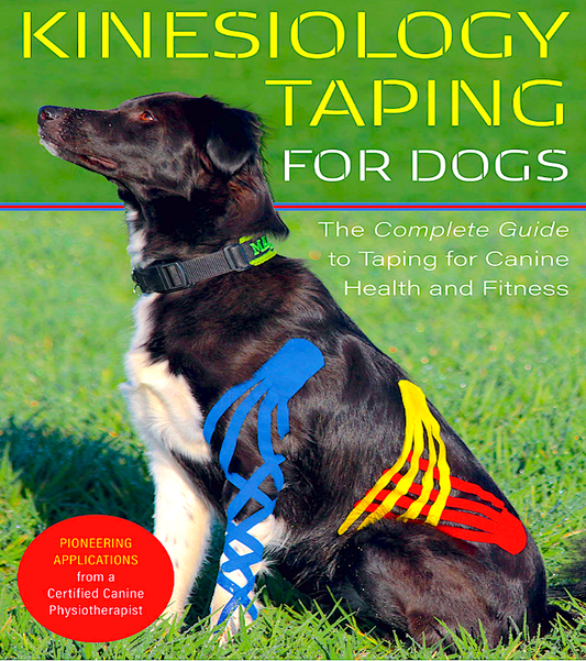 KINESIOLOGY TAPING FOR DOGS: the complete guide to taping for health and fitness-2020